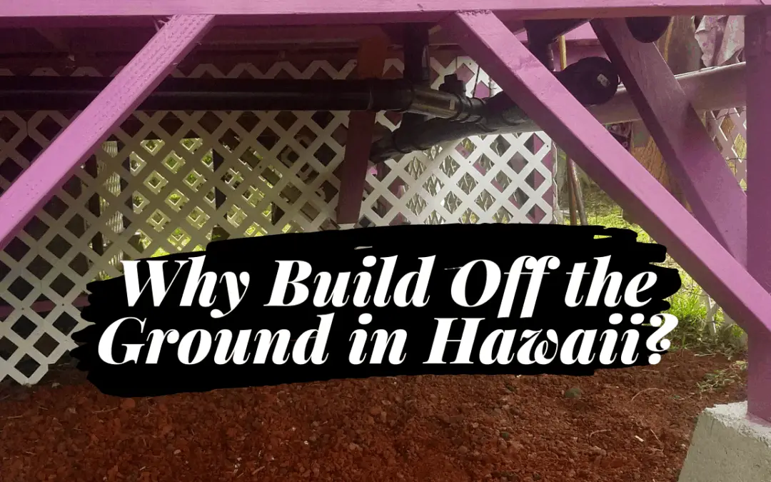 Why Are Houses in Hawaii Built Off the Ground?